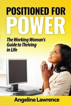 Positioned for Power: The Working Woman's Guide to Thriving in Life - Lawrence, Angeline