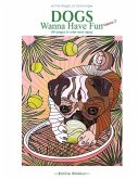 Dogs Wanna Have Fun Volume 2: Art pages to color and enjoy! Adult Coloring Book