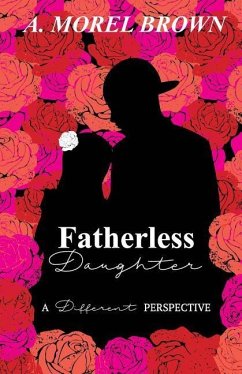 Fatherless Daughter: A Different Perspective - Brown, A. Morel