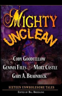 Mighty Unclean - Files, Gemma; Castle, Mort; Braunbeck, Gary A.