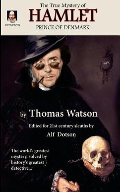 The True Mystery of Hamlet, Prince of Denmark - Watson, Thomas; Dotson, Alf
