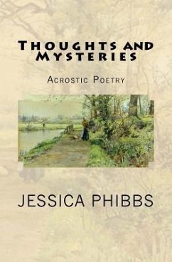 Thoughts and Mysteries: Acrostic Poetry - Phibbs, Jessica