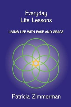 Everyday Life Lessons: Living Life with Ease and Grace - Zimmerman, Patricia