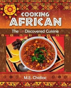 Cooking African: The Discovered Cuisine - Chidiac, M. E.