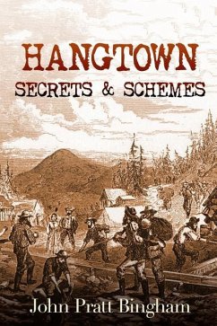 Hangtown: Secrets & Schemes - Bingham, John Pratt