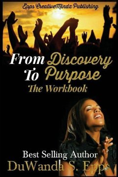 From Discovery to Purpose: The Workbook - Epps, Duwanda S.