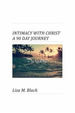 Intimacy With Christ A 90 Day Journey - Black, Lisa M.