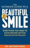 The Ultimate Guide to a Beautiful Smile: Everything you need to know before getting braces or Invisalign!
