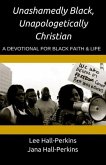 Unashamedly Black, Unapologetically Christian: A Devotional for Black Faith and Life
