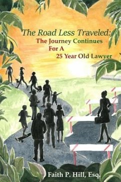 The Road Less Traveled: The Journey Continues For A 25 Year Old Lawyer - Hill Esq, Faith P.