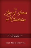 The Joy of Jesus at Christmas: A 31-Day Devotional for December