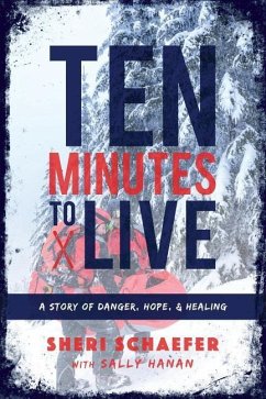 Ten Minutes to Live: A story of danger, hope, and healing - Hanan, Sally; Schaefer, Sheri