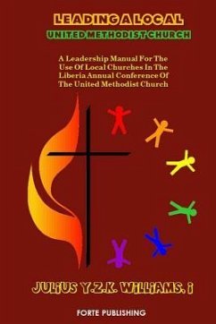 Leading a Local United Methodist Church: A Leadership Manual for the use of Local Churches in the LAC/UMC - Williams I., Julius Y. Z. K.