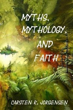 Myths, Mythology, and Faith - Jorgensen, Carsten R.