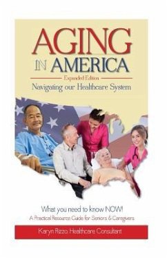 AGING in AMERICA Navigating our Healthcare System - Rizzo, Karyn M.