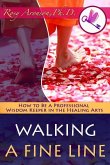 Walking a Fine Line: How to Be a Professional Wisdom Keeper in the Healing Arts
