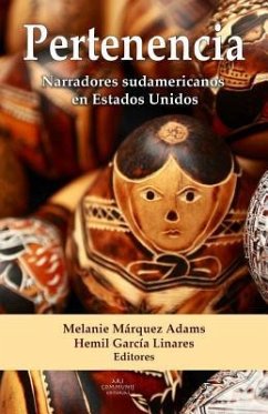 Pertenencia: Narradores sudamericanos en Estados Unidos - Márquez Adams, Melanie