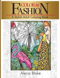 Color In Fashion: A Stylish Adult Coloring Book - Blake, Alecia