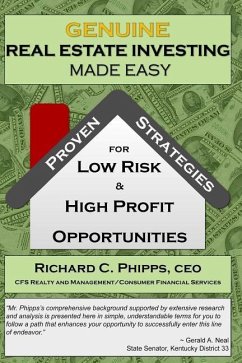 Genuine Real Estate Investing Made Easy: Proven Strategies for Low Risk & High P - Phipps, Richard C.
