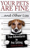 Your Pets Are Fine ...and Other Lies