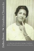 Grandma Chronicles: A collection of Southern Sayings, Traditions, Myths and Remedies passed down to us by families all across America
