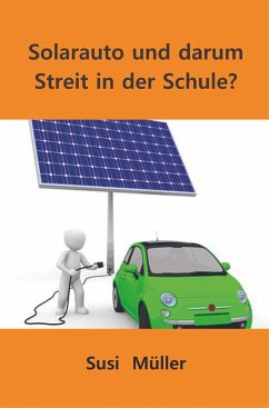 Solarauto und darum Streit in der Schule? - Müller , Susi