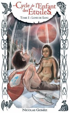 Cycle de l'Enfant des Etoiles, Tome 1: Lune de Sang - Gomez, Nicolas