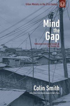 Mind the Gap: Reflections from Luke's Gospel on the Divided City - Smith, Colin