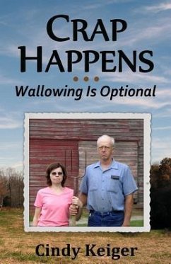 Crap Happens ... Wallowing Is Optional - Keiger, Cindy