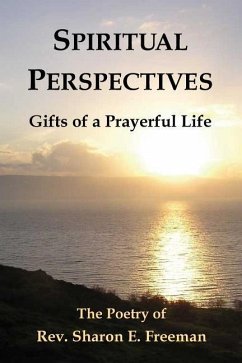 Spiritual Perspectives: Gifts of a Prayerful Life - Freeman, Sharon E.