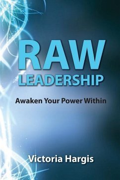 Raw Leadership: Awaken Your Power Within - Hargis, Victoria