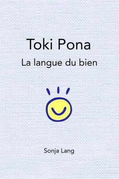 Toki Pona: la langue du bien - Lang, Sonja