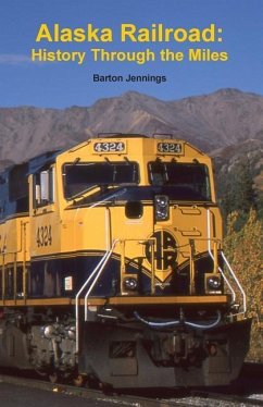 Alaska Railroad: History Through the Miles - Jennings, Barton