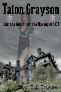 Talon Grayson: : Lucinda Adair, And The Making Of I.C.E - Strauss, Brian T. L.