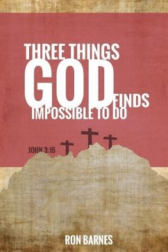 Three Things God Finds Impossible To Do - Barnes, Ron