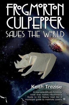 Frogmorton Culpepper Saves the World - Trezise, Keith