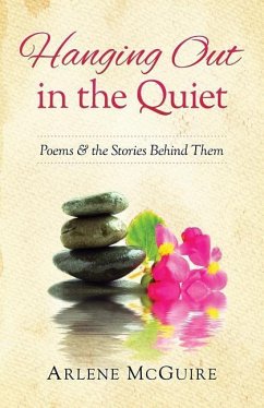 Hanging Out in the Quiet: Poems & the Stories Behind Them - Mcguire, Arlene