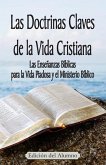 Las Doctrinas Claves de la Vida Cristiana (Edición del Alumno): Las Enseñanzas Bíblicas para la Vida Piadosa y el Ministerio Bíblico