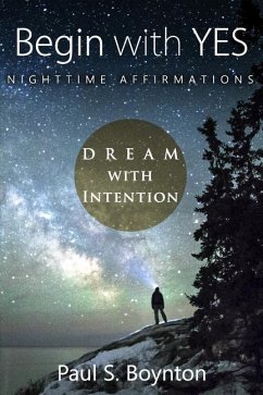 Begin with Yes - Nighttime Affirmations - Boynton, Paul S