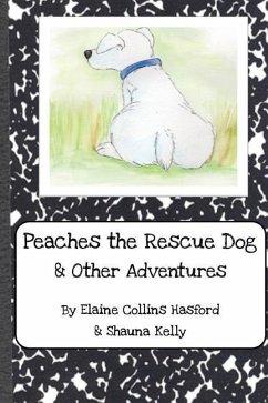 Peaches the Rescue Dog & Other Adventures - Hasford, Elaine; Kelly, Shauna