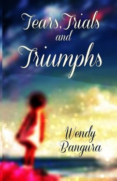 Tears, Trials, And Triumphs - Bangura, Wendy