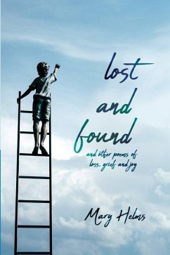 Lost and Found: and other poems of loss, grief and joy - Helms, Mary