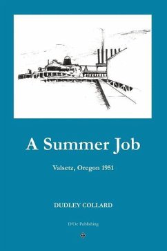 A Summer Job: Valsetz, Oregon 1951 - Buie-Collard, Lisa; Collard, Dudley