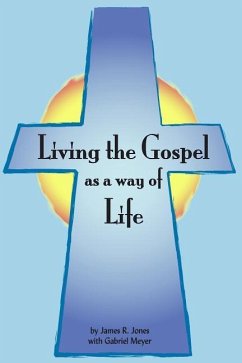 Living the Gospel as a Way of Life: Building a Spiritual Culture - Meyer, Gabriel; Jones, James R.