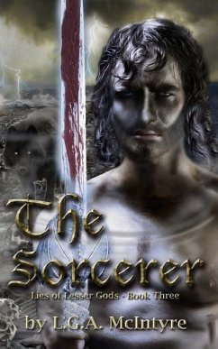 The Sorcerer - Lies of Lesser Gods Book Three - McIntyre, L. G. a.