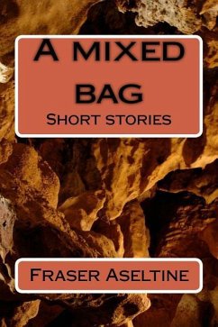 A mixed bag: Short stories - Aseltine, Fraser