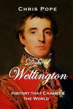 Duke of Wellington: History that changed the World - Pope, Chris