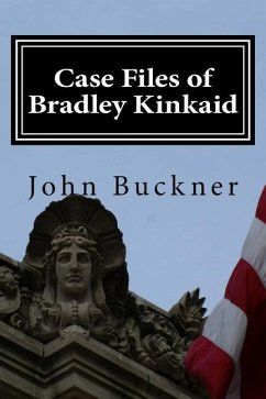 Case Files of Bradley Kinkaid - Buckner, John; Buckner, John O.