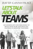 Let's Talk About Teams: Six Significant Conversations to Build Your Team and Help You Flourish in Ministry Together