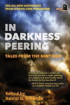 In Darkness Peering: Tales from the Bent Side - Saenz, Peter; Graves, Simon; Wolfhaven, David